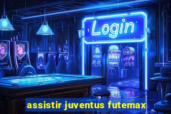 assistir juventus futemax